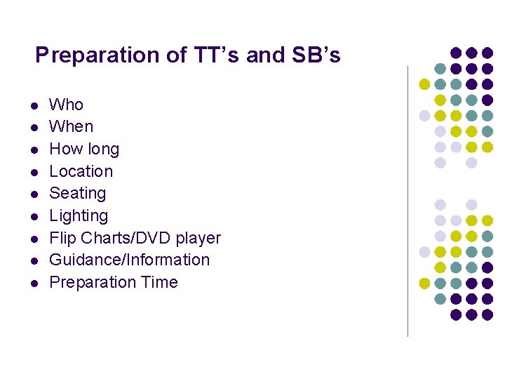 Preparation of TT’s and SB’s l l l l l Who When How long