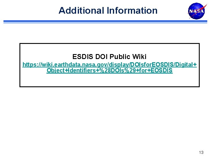 Additional Information ESDIS DOI Public Wiki https: //wiki. earthdata. nasa. gov/display/DOIsfor. EOSDIS/Digital+ Object+Identifiers+%28 DOIs%29+for+EOSDIS