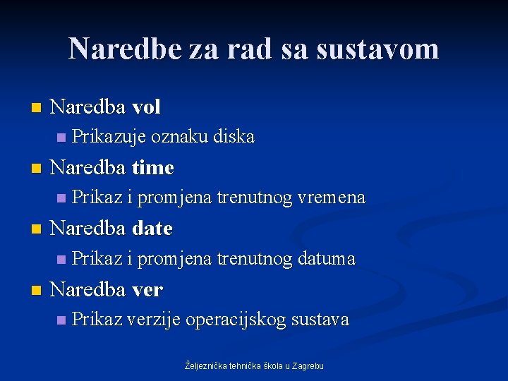 Naredbe za rad sa sustavom n Naredba vol n n Naredba time n n