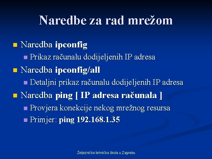 Naredbe za rad mrežom n Naredba ipconfig n n Naredba ipconfig/all n n Prikaz