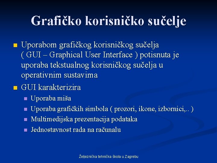 Grafičko korisničko sučelje n n Uporabom grafičkog korisničkog sučelja ( GUI – Graphical User