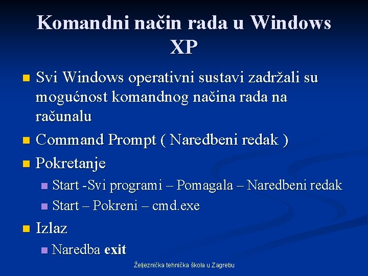 Komandni način rada u Windows XP Svi Windows operativni sustavi zadržali su mogućnost komandnog