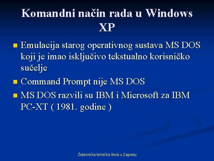 Komandni način rada u Windows XP Emulacija starog operativnog sustava MS DOS koji je