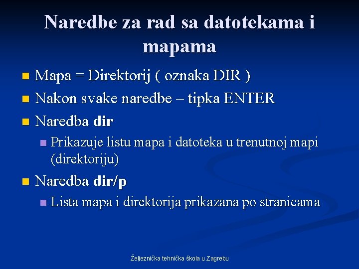 Naredbe za rad sa datotekama i mapama Mapa = Direktorij ( oznaka DIR )