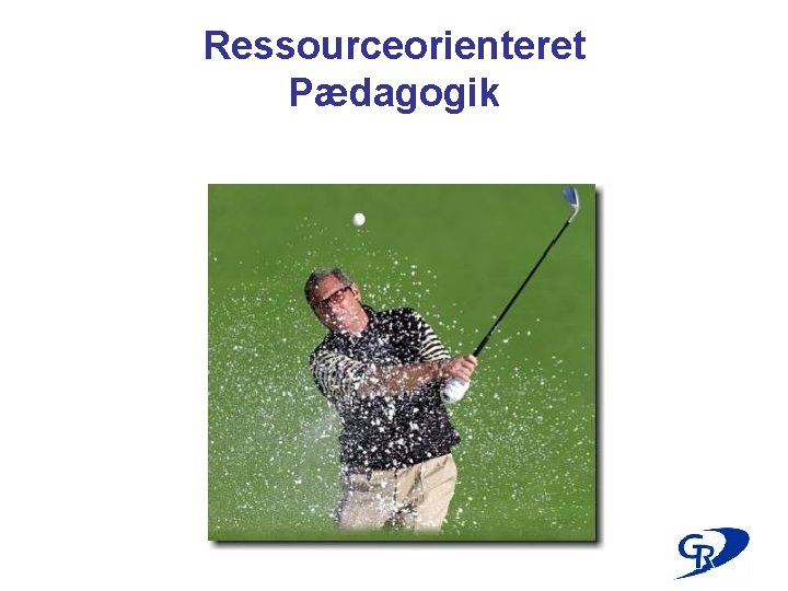 Ressourceorienteret Pædagogik 