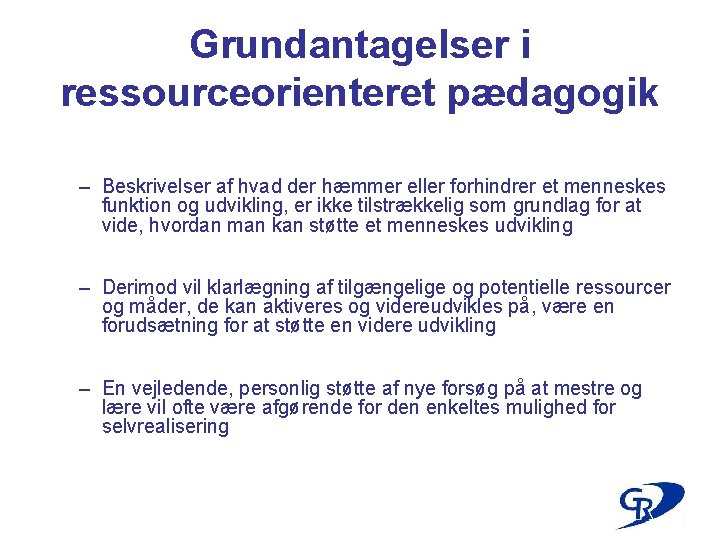 Grundantagelser i ressourceorienteret pædagogik – Beskrivelser af hvad der hæmmer eller forhindrer et menneskes