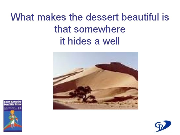 What makes the dessert beautiful is that somewhere it hides a well 