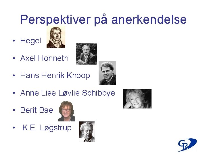 Perspektiver på anerkendelse • Hegel • Axel Honneth • Hans Henrik Knoop • Anne