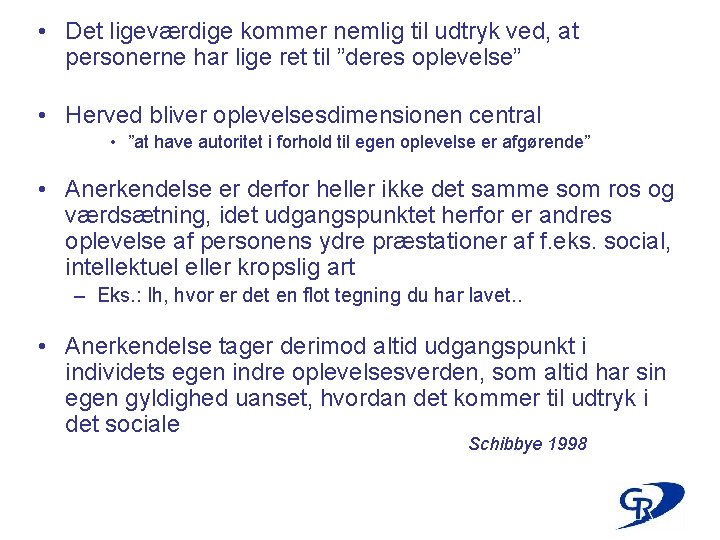  • Det ligeværdige kommer nemlig til udtryk ved, at personerne har lige ret