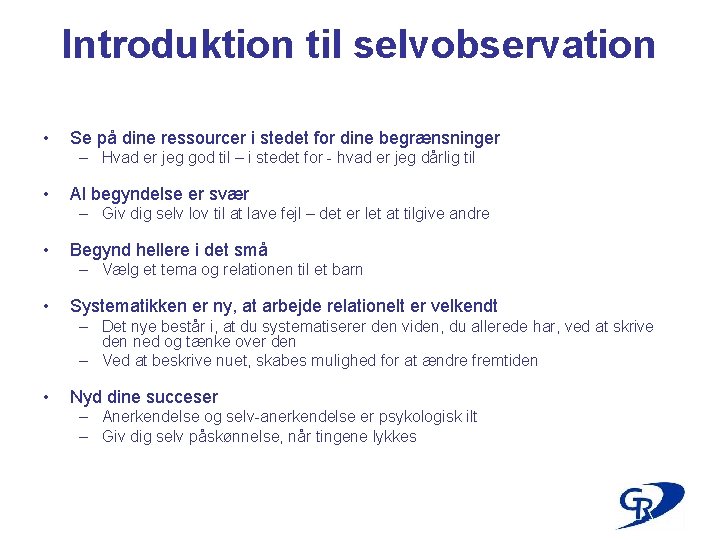 Introduktion til selvobservation • Se på dine ressourcer i stedet for dine begrænsninger –