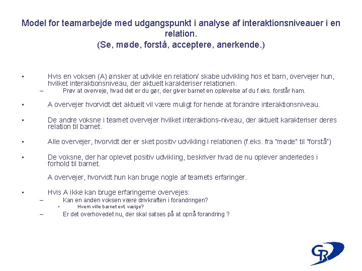 Model for teamarbejde med udgangspunkt i analyse af interaktionsniveauer i en relation. (Se, møde,