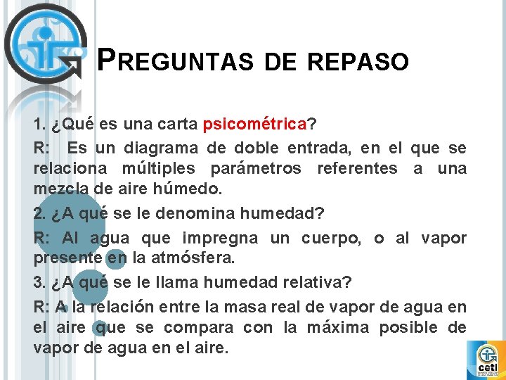 PREGUNTAS DE REPASO 1. ¿Qué es una carta psicométrica? R: Es un diagrama de