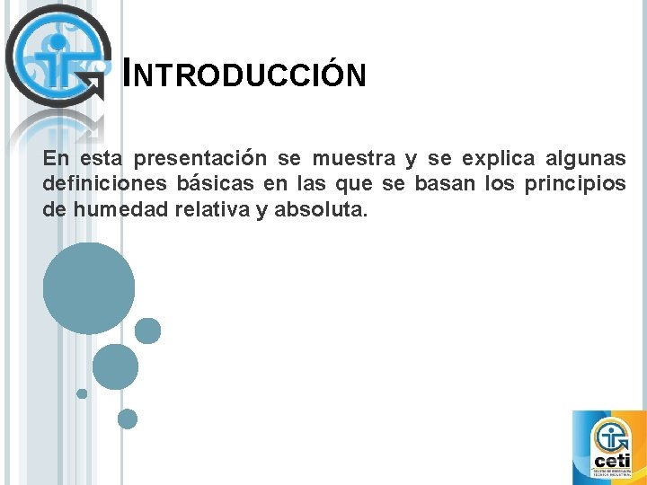 INTRODUCCIÓN En esta presentación se muestra y se explica algunas definiciones básicas en las
