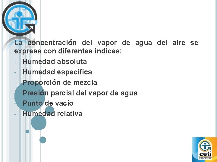 La concentración del vapor de agua del aire se expresa con diferentes índices: •