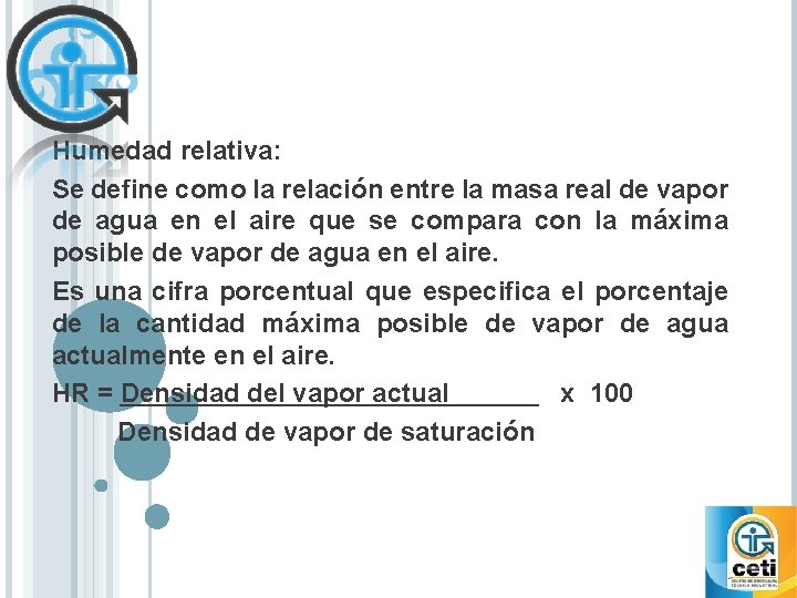 Humedad relativa: Se define como la relación entre la masa real de vapor de
