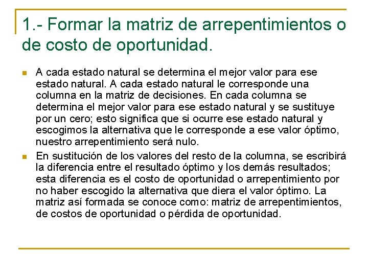 1. - Formar la matriz de arrepentimientos o de costo de oportunidad. n n