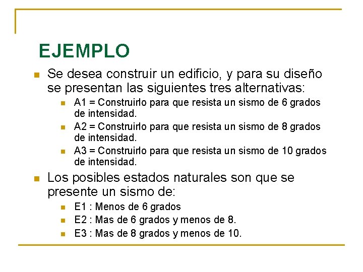 EJEMPLO n Se desea construir un edificio, y para su diseño se presentan las