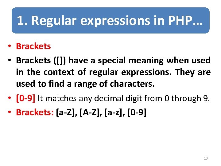 1. Regular expressions in PHP… • Brackets ([]) have a special meaning when used