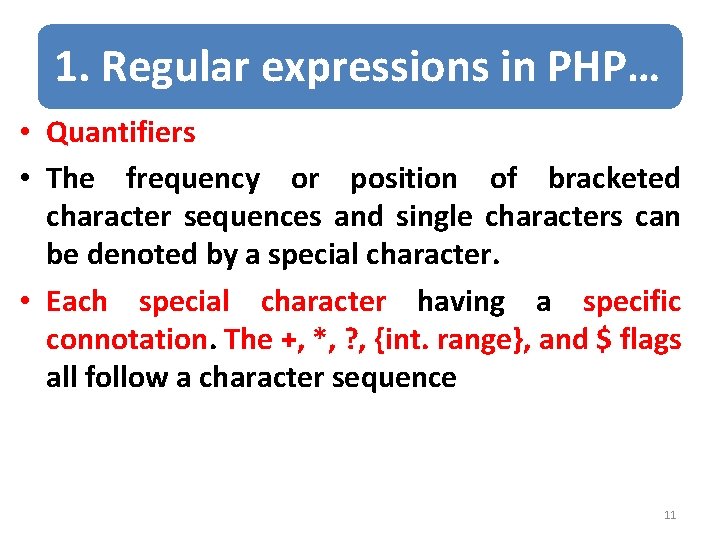 1. Regular expressions in PHP… • Quantifiers • The frequency or position of bracketed