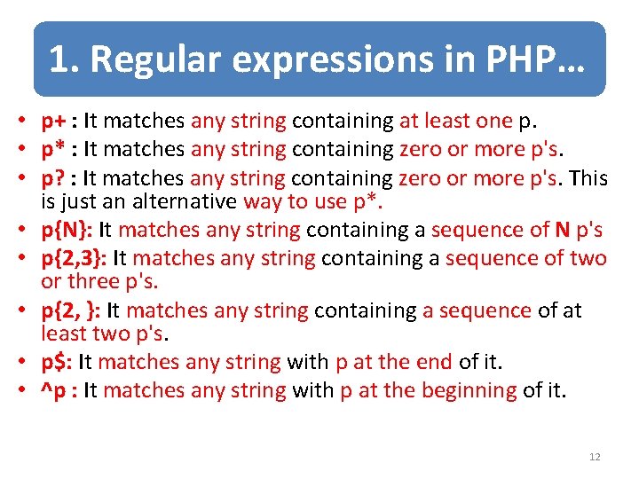 1. Regular expressions in PHP… • p+ : It matches any string containing at