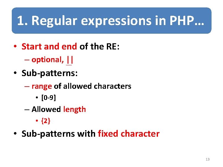 1. Regular expressions in PHP… • Start and end of the RE: – optional,