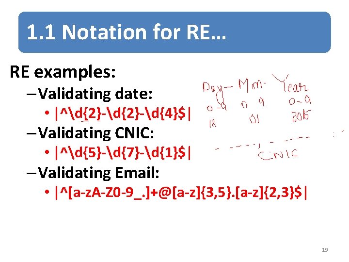 1. 1 Notation for RE… RE examples: – Validating date: • |^d{2}-d{4}$| – Validating