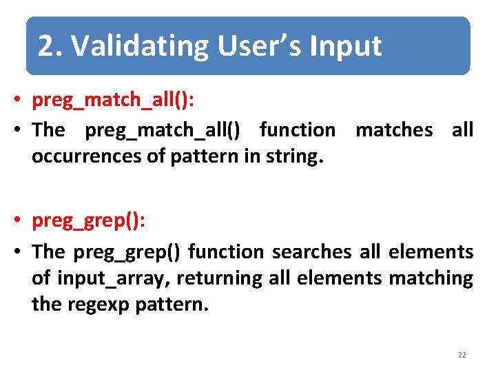 2. Validating User’s Input • preg_match_all(): • The preg_match_all() function matches all occurrences of