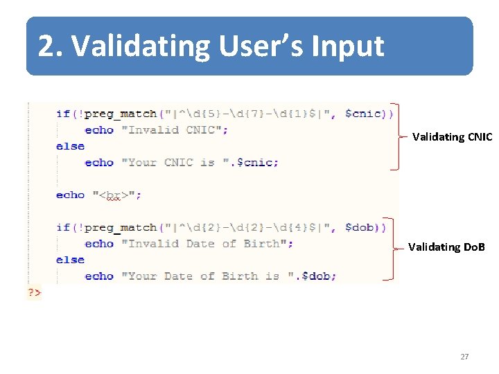 2. Validating User’s Input Validating CNIC Validating Do. B 27 