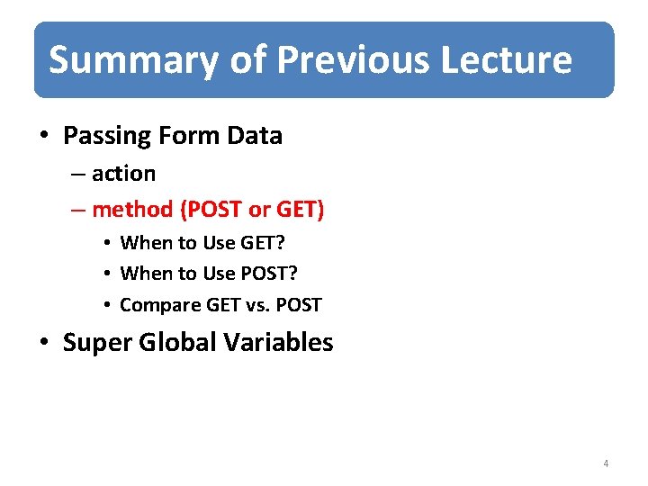 Summary of Previous Lecture • Passing Form Data – action – method (POST or