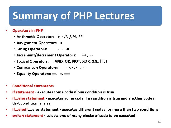 Summary of PHP Lectures • Operators in PHP • Arithmetic Operators: +, - ,