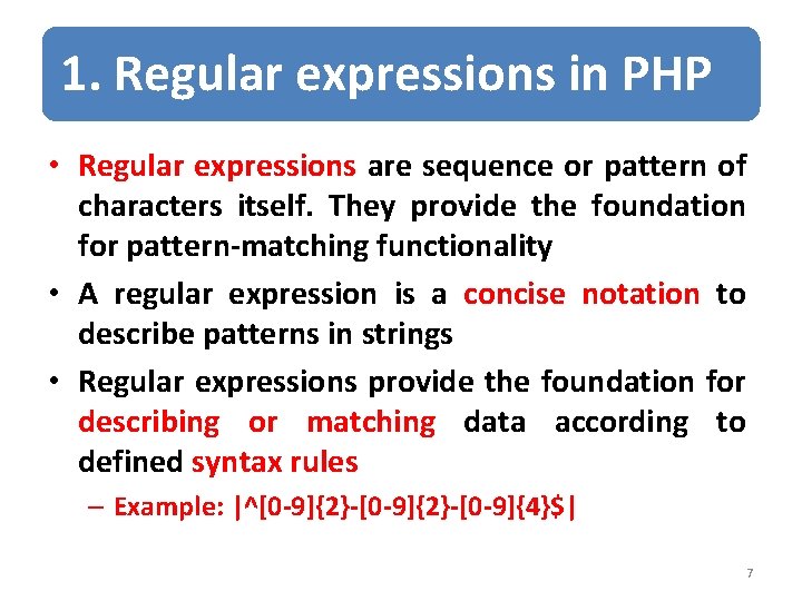 1. Regular expressions in PHP • Regular expressions are sequence or pattern of characters
