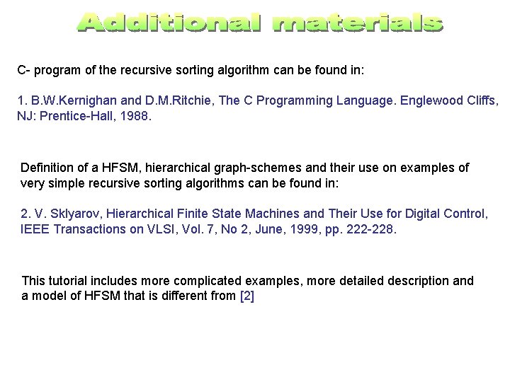 C- program of the recursive sorting algorithm can be found in: 1. B. W.