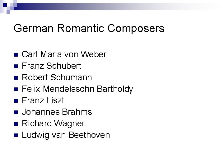 German Romantic Composers n n n n Carl Maria von Weber Franz Schubert Robert