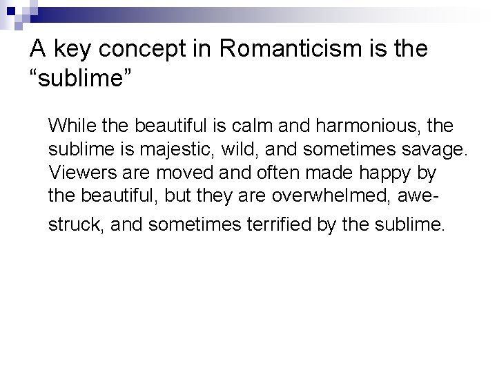 A key concept in Romanticism is the “sublime” While the beautiful is calm and