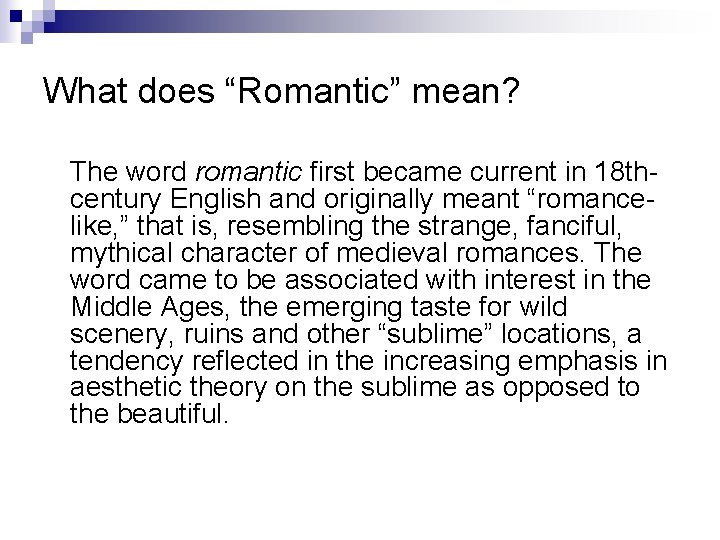 What does “Romantic” mean? The word romantic first became current in 18 thcentury English