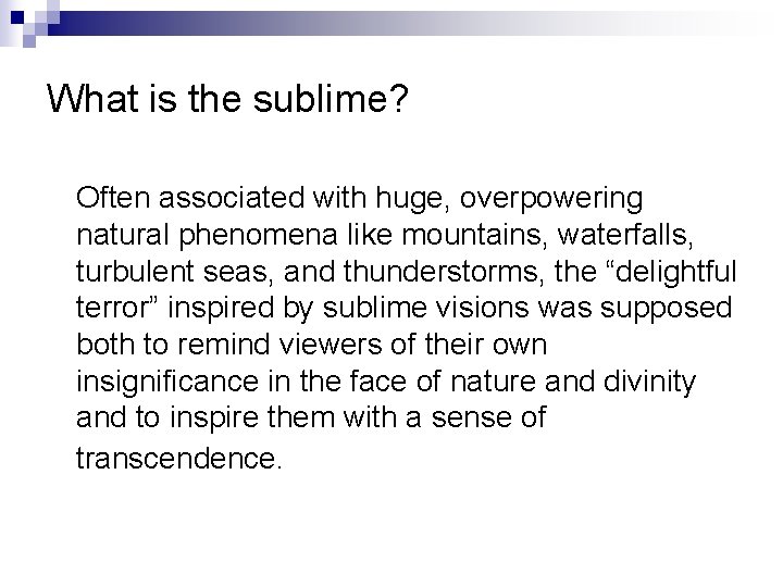 What is the sublime? Often associated with huge, overpowering natural phenomena like mountains, waterfalls,