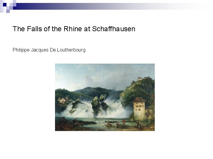The Falls of the Rhine at Schaffhausen Philippe Jacques De Loutherbourg 
