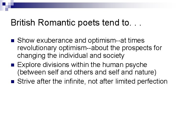 British Romantic poets tend to. . . n n n Show exuberance and optimism--at