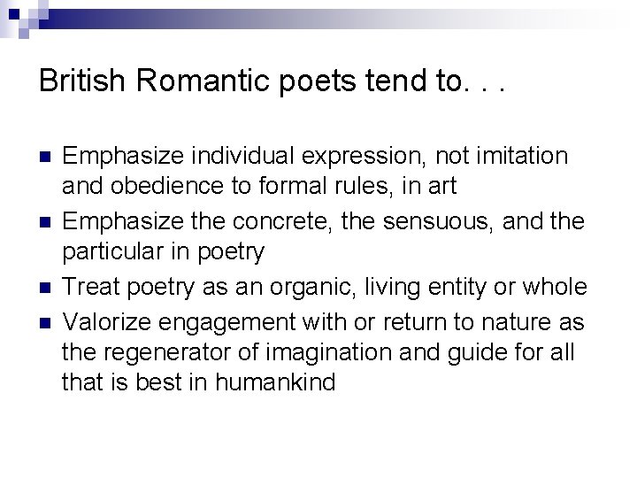 British Romantic poets tend to. . . n n Emphasize individual expression, not imitation