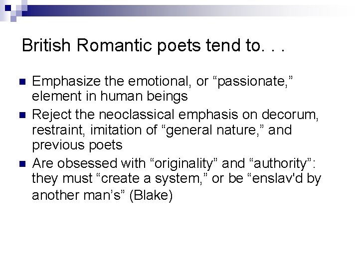 British Romantic poets tend to. . . n n n Emphasize the emotional, or