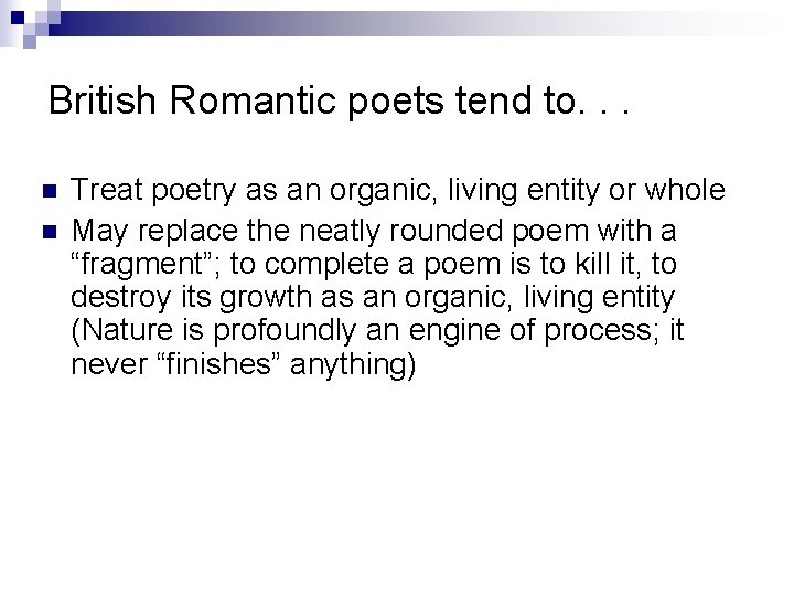 British Romantic poets tend to. . . n n Treat poetry as an organic,