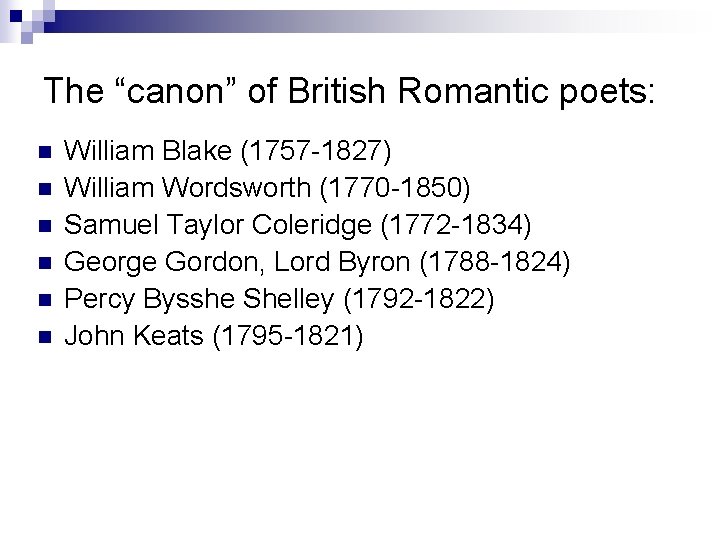 The “canon” of British Romantic poets: n n n William Blake (1757 -1827) William
