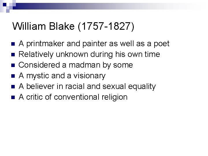 William Blake (1757 -1827) n n n A printmaker and painter as well as