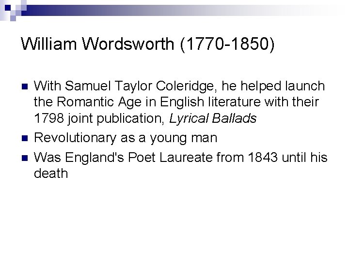 William Wordsworth (1770 -1850) n n n With Samuel Taylor Coleridge, he helped launch