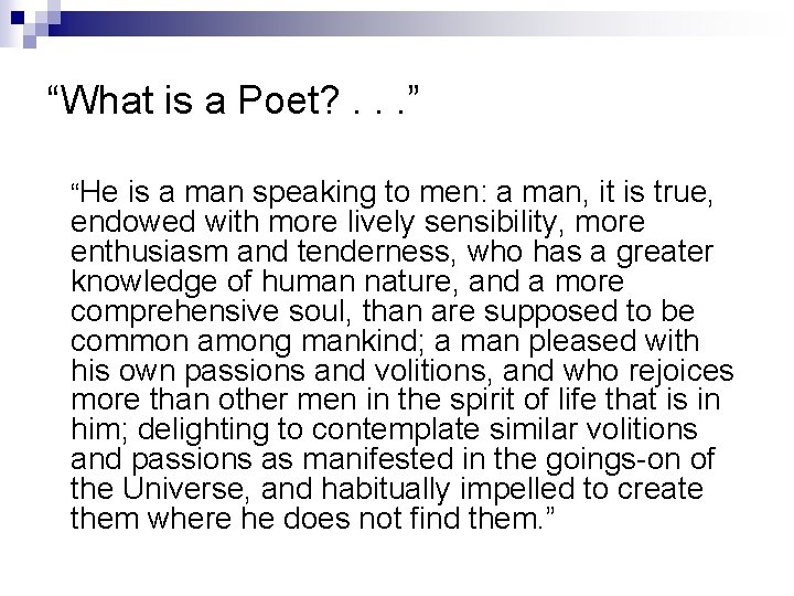 “What is a Poet? . . . ” “He is a man speaking to