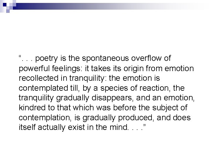“. . . poetry is the spontaneous overflow of powerful feelings: it takes its