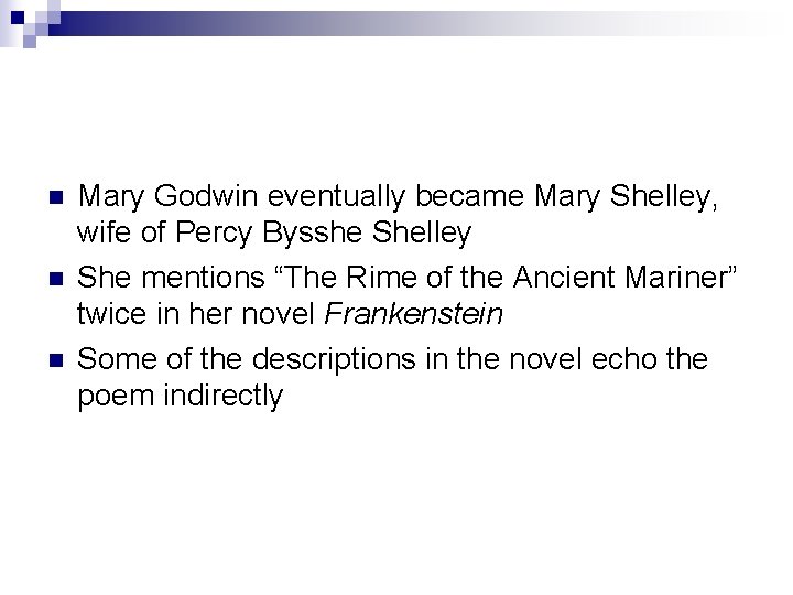 n n n Mary Godwin eventually became Mary Shelley, wife of Percy Bysshe Shelley