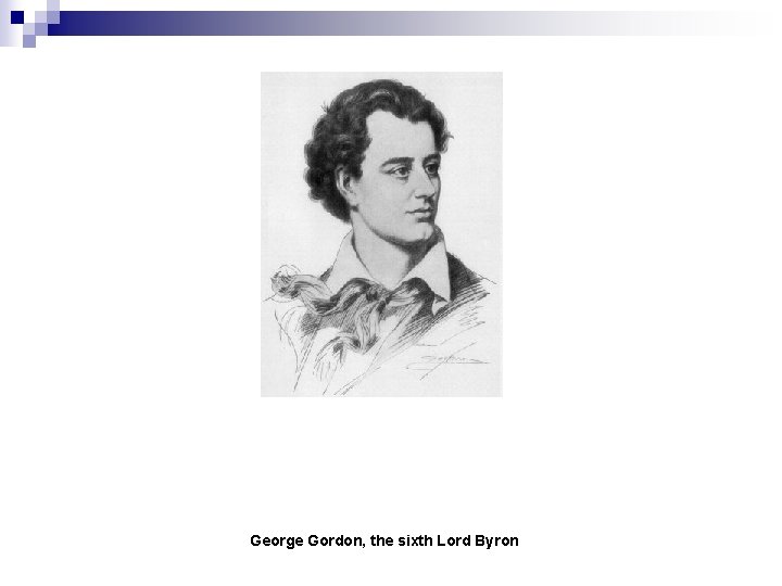 George Gordon, the sixth Lord Byron 