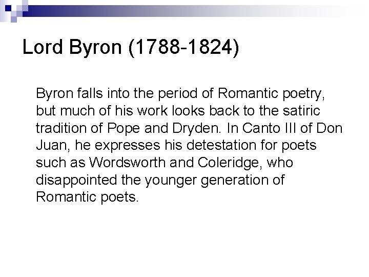 Lord Byron (1788 -1824) Byron falls into the period of Romantic poetry, but much