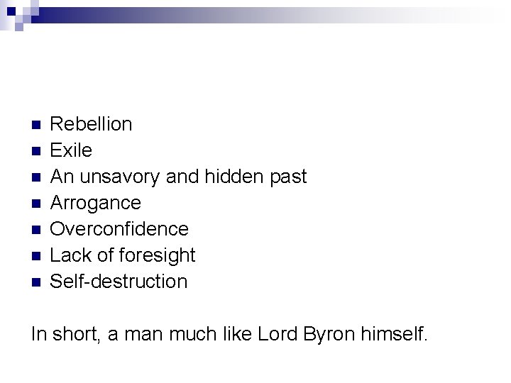 n n n n Rebellion Exile An unsavory and hidden past Arrogance Overconfidence Lack